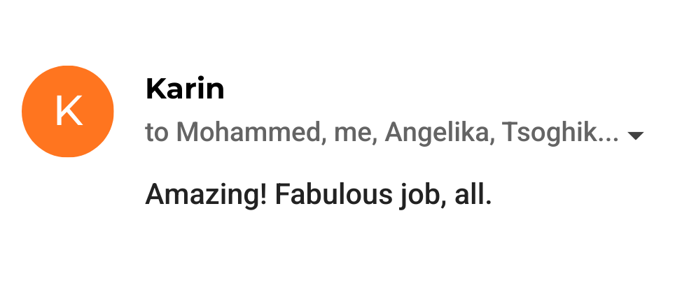 Email from Karin praising the team with Amazing! Fabulous job, all.